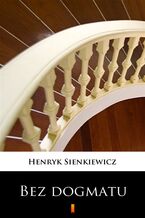 Okładka - Bez dogmatu - Henryk Sienkiewicz