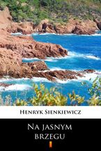 Okładka - Na jasnym brzegu - Henryk Sienkiewicz