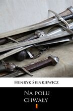 Okładka - Na polu chwały - Henryk Sienkiewicz