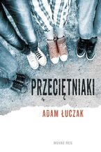 Okładka - Przeciętniaki - Adam Łuczak