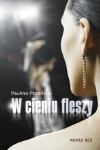 Okładka - W cieniu fleszy - Paulina Ptasińska