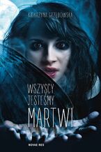 Okładka - Wszyscy jesteśmy martwi - Katarzyna Grzędowska