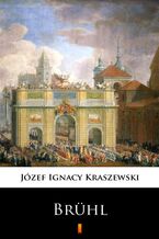 Okładka - Trylogia Saska (tom 2). Brühl. Powieść historyczna z XVIII wieku - Józef Ignacy Kraszewski