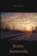 Okładka - Bramy karnawału - Alicja Basta