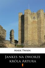 Okładka - Jankes na dworze króla Artura - Mark Twain