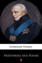 Okładka - Przestrogi dla Polski. Z teraźniejszych politycznych Europy związków i z praw natury wypadające - Stanisław Staszic