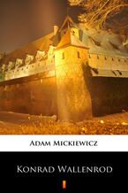 Okładka - Konrad Wallenrod. Powieść historyczna z dziejów litewskich i pruskich - Adam Mickiewicz