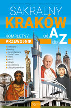 Okładka - Sakralny Kraków. Kompletny przewodnik od A do Z - Henryk Bejda, Małgorzata Pabis, Mieczysław Pabis