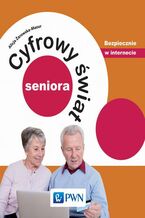 Okładka - Cyfrowy świat seniora. Bezpiecznie w internecie - Alicja Żarowska-Mazur