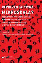 Okładka - Reprezentatywna mikroskala? Rozważania o tożsamości lokalnej mieszkańców Czeladzi z racji udziału ich przedstawicieli w bitwie o Monte Cassino - red. Małgorzata Krakowiak, Aleksandra Dębska-Kossakowska