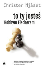 Okładka - To Ty jesteś Bobbym Fischerem - Christer Mjaset