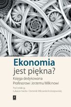 Okładka - Ekonomia jest piękna? - Łukasz Hardt, Dominika Milczarek-Andrzejewska