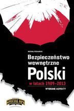 Okładka - Bezpieczeństwo wewnętrzne Polski w latach 1989 - 2013. Wybrane aspekty - Michał Piekarski