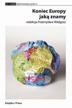 Okładka - Koniec Europy jaką znamy - Przemysław Wielgosz
