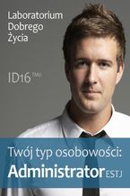 Okładka - Twój typ osobowości: Administrator (ESTJ) - Laboratorium Dobrego Życia