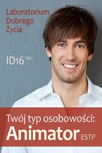 Okładka - Twój typ osobowości: Animator (ESTP) - Laboratorium Dobrego Życia