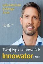 Okładka - Twój typ osobowości: Innowator (ENTP) - Laboratorium Dobrego Życia