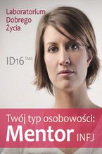 Okładka - Twój typ osobowości: Mentor (INFJ) - Laboratorium Dobrego Życia