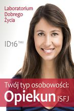 Okładka - Twój typ osobowości: Opiekun (ISFJ) - Laboratorium Dobrego Życia