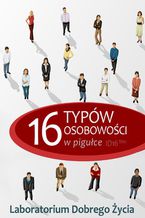 Okładka - 16 typów osobowości w pigułce - Laboratorium Dobrego Życia