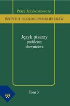 Okładka - Język pisarzy: problemy słownictwa - Tomasz Korpysz