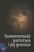Okładka - Suwerenność państwa i jej granice - Sławomir Sowiński, Janusz Węgrzecki