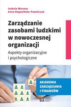 Okładka - Zarządzanie zasobami ludzkimi w nowoczesnej organizacji. Aspekty organizacyjne i psychologiczne - Izabela Warwas, Anna Rogozińska-Pawełczyk