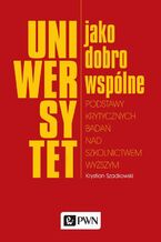 Okładka - Uniwersytet jako dobro wspólne - Krystian Szadkowski