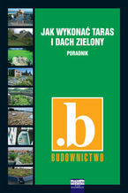 Okładka - Jak wykonać taras i dach zielony. Poradnik - Maciej Roiel