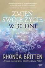 Okładka - Zmień swoje życie w 30 dni - Rhonda Britten