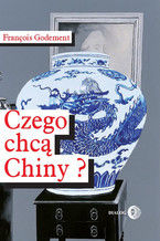 Okładka - Czego chcą Chiny? - Francois Godement