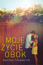 Okładka - Moje życie obok - Huntley Fitzpatrick