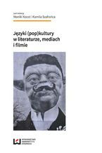 Okładka - Języki (pop)kultury w literaturze, mediach i filmie - Monika Kocot, Kamil Szafranie