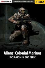 Okładka - Aliens: Colonial Marines - poradnik do gry - Jacek "Stranger" Hałas