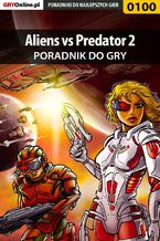 Okładka - Aliens vs Predator 2 - poradnik do gry - Piotr "Zodiac" Szczerbowski