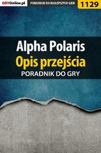 Okładka - Alpha Polaris - opis przejścia - poradnik do gry - Katarzyna "Kayleigh" Michałowska