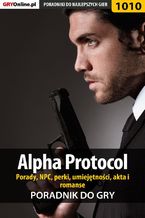 Okładka - Alpha Protocol - porady, NPC, perki, umiejętności, akta, romanse - Jacek "Stranger" Hałas