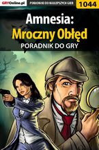 Okładka - Amnesia: Mroczny Obłęd - poradnik do gry - Szymon Liebert