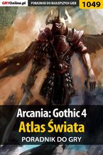Okładka - Arcania: Gothic 4 - Atlas Świata - poradnik do gry - Jacek "Stranger" Hałas