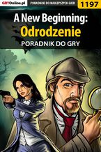 Okładka - A New Beginning: Odrodzenie - poradnik do gry - Katarzyna "Kayleigh" Michałowska