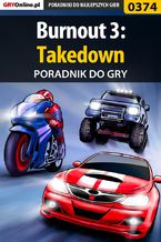 Okładka - Burnout 3: Takedown - poradnik do gry - Zbigniew "Emill" Pławecki