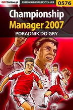 Okładka - Championship Manager 2007 - poradnik do gry - Adam "Harpen" Woźny