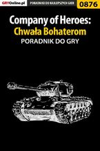 Okładka - Company of Heroes: Chwała Bohaterom - poradnik do gry - Paweł "PaZur76" Surowiec