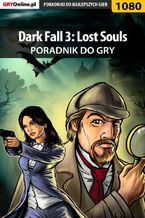 Okładka - Dark Fall 3: Lost Souls - poradnik do gry - Maciej "Elrond" Myrcha