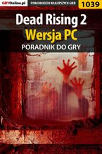 Okładka - Dead Rising 2 - PC - poradnik do gry - Michał "Kwiść" Chwistek