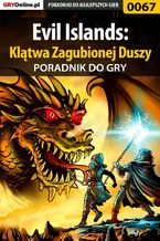 Okładka - Evil Islands: Klątwa Zagubionej Duszy - poradnik do gry - Tomasz "Sznur" Pyzioł