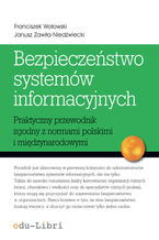 Okładka - Bezpieczeństwo systemów informacyjnych. Praktyczny przewodnik zgodny z normami polskimi i międzynarodowymi - Franciszek Wołowski, Janusz Zawiła-Niedźwiecki