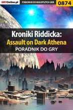 Okładka - Kroniki Riddicka: Assault on Dark Athena - poradnik do gry - Jacek "Stranger" Hałas