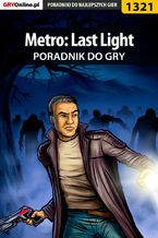 Okładka - Metro: Last Light - poradnik do gry - Jacek "Stranger" Hałas