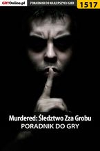 Okładka - Murdered: Śledztwo Zza Grobu - poradnik do gry - Przemysław "Imhotep" Dzieciński